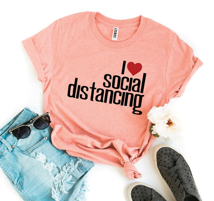 I Love Social Distancing T-shirt